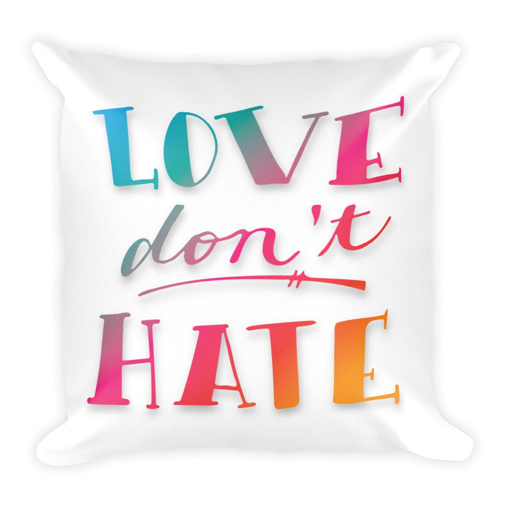 Love Don't Hate Pillow