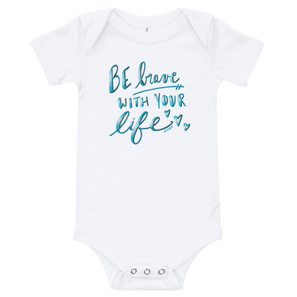 Be Brave With Your Life Onesie