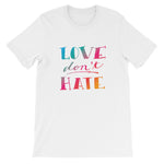 Love Don't Hate Unisex T-Shirt
