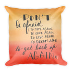 Don't Be Afraid Pillow